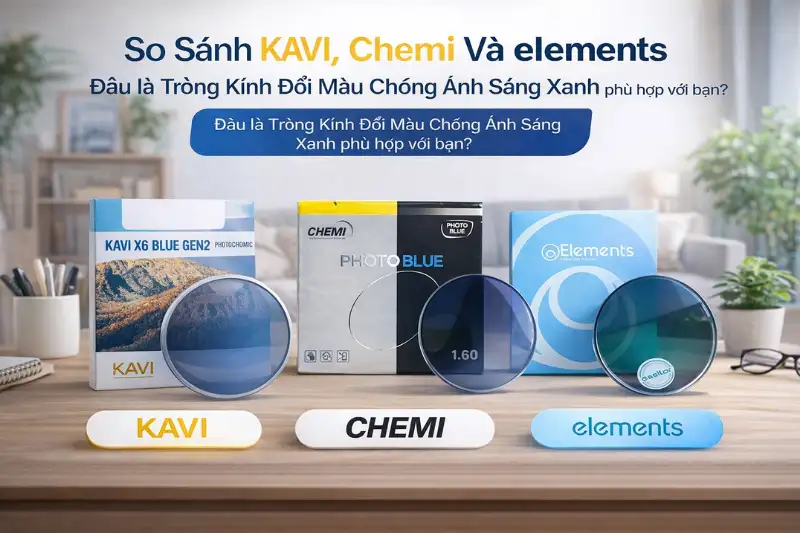 So Sánh KAVI, Chemi vs Elements: Đâu Là Tròng Kính Đổi Màu Chống Ánh Sáng Xanh Phù Hợp Với Bạn ? 1 So sanh trong kinh chong anh sang xanh kavi chemi elements 4